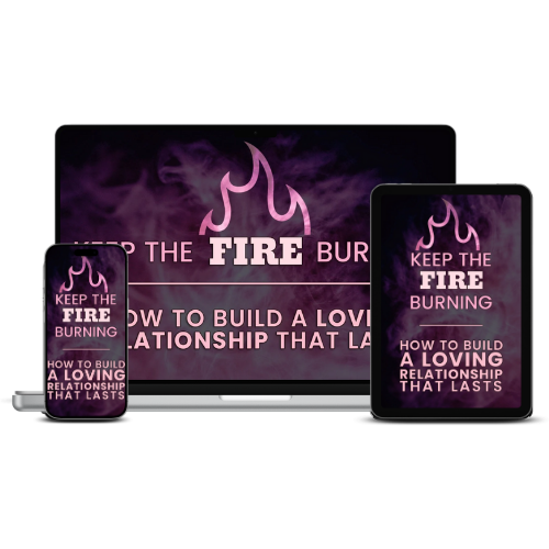 Keep The Fire Burning: How to Build a Loving Relationship That Lasts