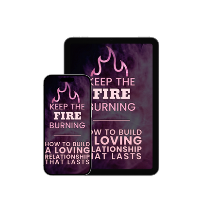 Keep The Fire Burning: How to Build a Loving Relationship That Lasts